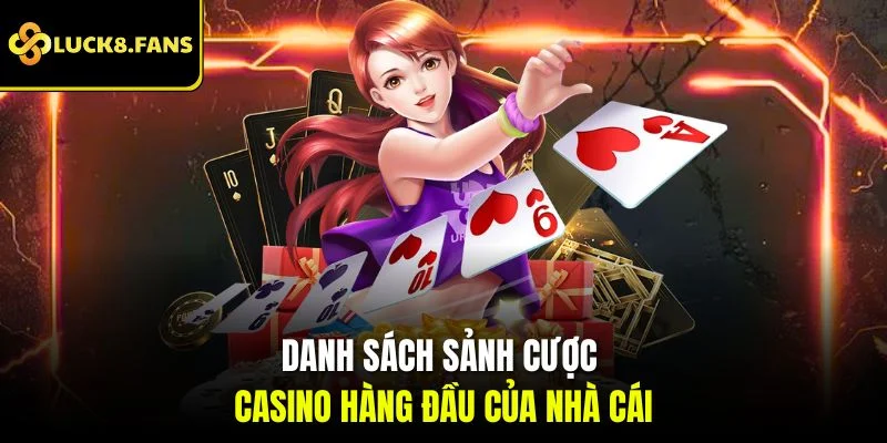 Danh sách sảnh cược casino hàng đầu của nhà cái