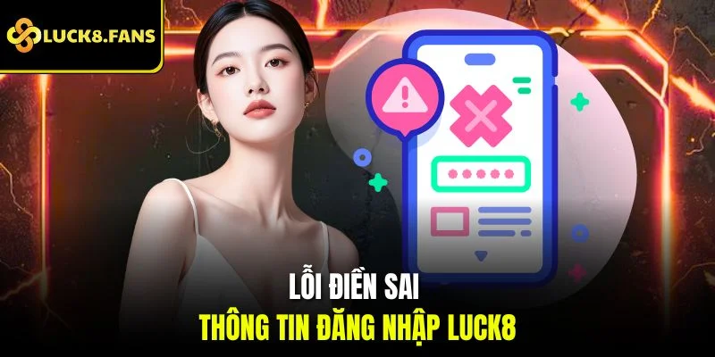 Lỗi điền sai thông tin đăng nhập LUCK8