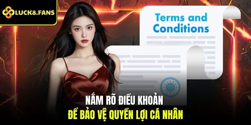 Nắm rõ điều khoản để bảo vệ quyền lợi cá nhân